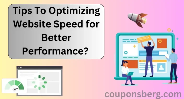 Tips To Optimizing Website Speed for Better Performance? What it is and why it’s important