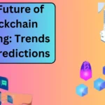 The Future of Blockchain Hosting: Trends and Predictions